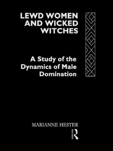 Паперова книга «Lewd Women and Wicked Witches: A Study of the Dynamics of Male Domination», автор Маріанна Гестер - фото №1