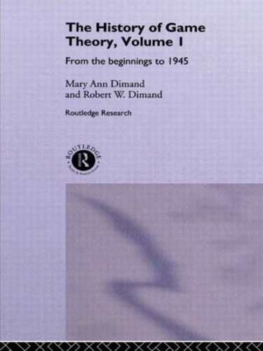 Бумажная книга «The History Of Game Theory, Volume 1: From the Beginnings to 1945», авторов Мэри-Энн Диманд, Роберт В. Диманд - фото №1