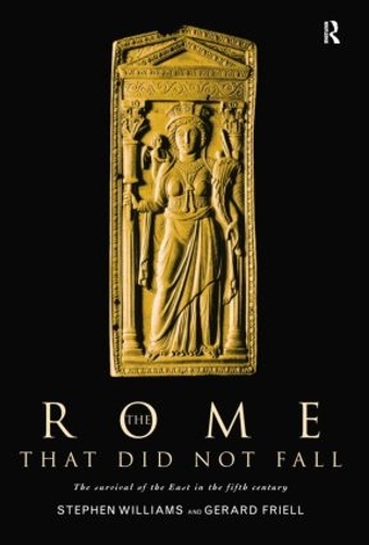Бумажная книга «The Rome that Did Not Fall: The Survival of the East in the Fifth Century», авторов Жерар Фриэль, Стивен Уильямс - фото №1