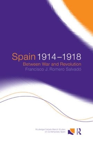 Бумажная книга «Spain 1914-1918: Between War and Revolution», авторов Франсиско Х. Ромеро Сальвадо, Франсиско Хосе Ромеро Сальвадо - фото №1