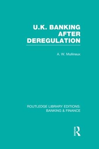 Паперова книга «UK Banking After Deregulation (RLE: Banking & Finance)», автор Енді Маллінек - фото №1