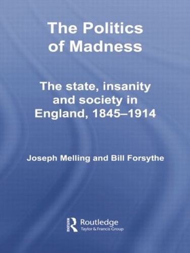 Paper book «The Politics of Madness: The State, Insanity and Society in England, 1845–1914», authors Bill Forsythe, Joseph Melling - фото №1