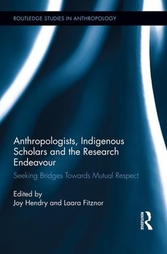 Паперова книга «Anthropologists, Indigenous Scholars and the Research Endeavour: Seeking Bridges Towards Mutual Respect» - фото №1