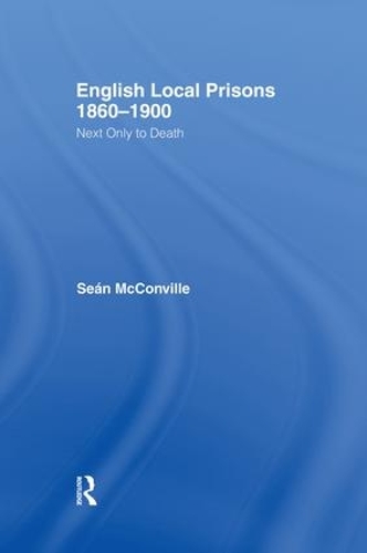 Бумажная книга «English Local Prisons, 1860-1900: Next Only to Death», автор Шон Макконвилл - фото №1