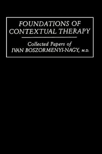Бумажная книга «Foundations Of Contextual Therapy:..Collected Papers Of Ivan: Collected Papers Boszormenyi-Nagy», автор Иван Босормени-Брейн - фото №1