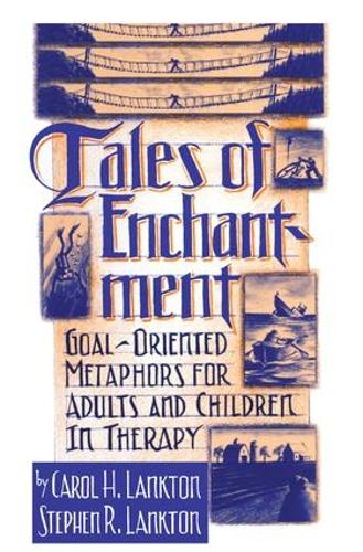 Бумажная книга «Tales Of Enchantment: Goal-Oriented Metaphors For Adults And Children In Therapy», авторов Кэрол Х. Лэнктон, Стефан Р. Лэнктон - фото №1