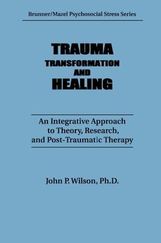 Бумажная книга «Trauma, Transformation, And Healing.: An Integrated Approach To Theory Research & Post Traumatic Therapy», автор Дж. П. Уилсон - фото №1