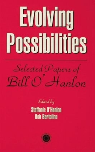 Бумажная книга «Evolving Possibilities: Selected Works of Bill O'Hanlon», авторов Боб Бертолино, Стефани О'Хэнлон - фото №1