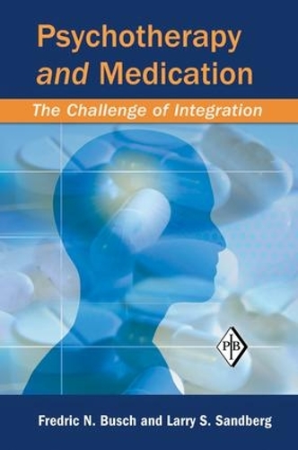 Паперова книга «Psychotherapy and Medication: The Challenge of Integration», авторів Фредерік Н. Буш, Ларрі С. Сендберг - фото №1