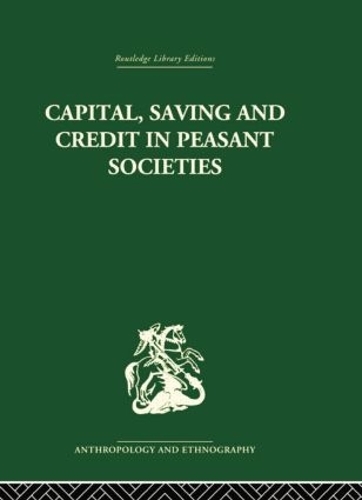 Паперова книга «Capital, Saving and Credit in Peasant Societies: Studies from Asia, Oceania, the Caribbean and middle America» - фото №1