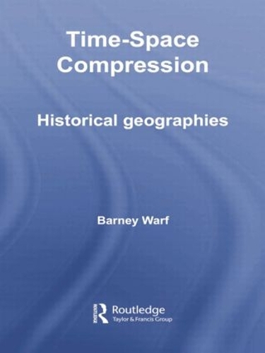 Паперова книга «Time-Space Compression: Historical Geographies», автор Барні Варф - фото №1
