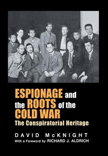 Бумажная книга «Espionage and the Roots of the Cold War: The Conspiratorial Heritage», автор Дэвид Макнайт - фото №1