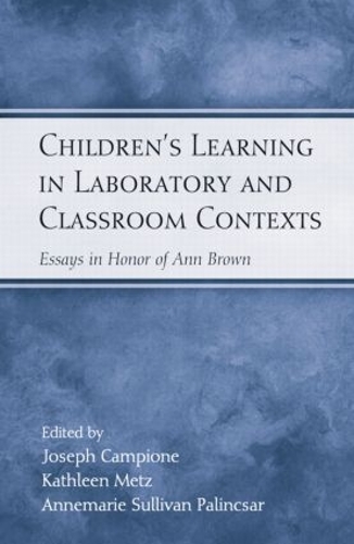 Паперова книга «Children's Learning in Laboratory and Classroom Contexts: Essays in Honor of Ann Brown», авторів Джозеф Кампіоне, Кетлін Метц - фото №1