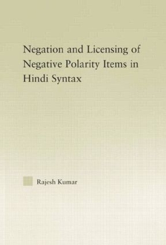 Паперова книга «The Syntax of Negation and the Licensing of Negative Polarity Items in Hindi», автор Раджеш Кумар - фото №1