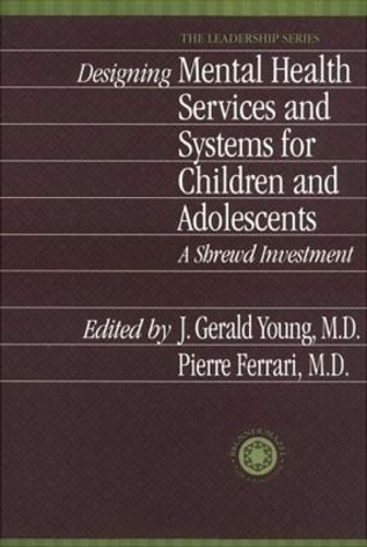 Бумажная книга «Designing Mental Health Services for Children and Adolescents: A Shrewd Investment», авторов Дж. Джеральд Янг, Пьер Феррари - фото №1
