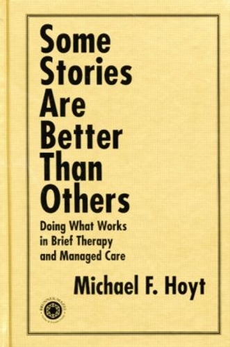 Бумажная книга «Some Stories are Better than Others: Doing What Works in Brief Therapy and Managed Care», автор Майкл Ф. Хойт - фото №1