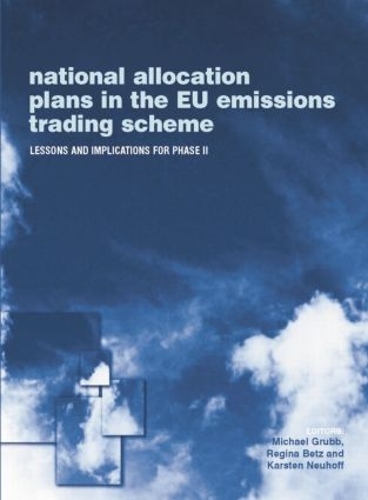 Бумажная книга «National Allocation Plans in the EU Emissions Trading Scheme: Lessons and Implications for Phase II», авторов Карстен Нойхофф, Майкл Грабб, Регина Бетц - фото №1