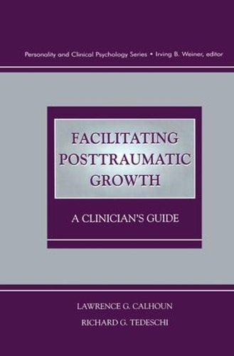 Бумажная книга «Facilitating Posttraumatic Growth: A Clinician's Guide», авторов Лоуренс Г. Калхун, Ричард Г. Тедески - фото №1
