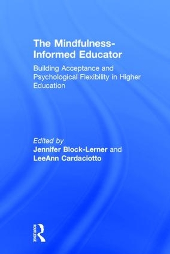 Бумажная книга «The Mindfulness-Informed Educator: Building Acceptance and Psychological Flexibility in Higher Education» - фото №1
