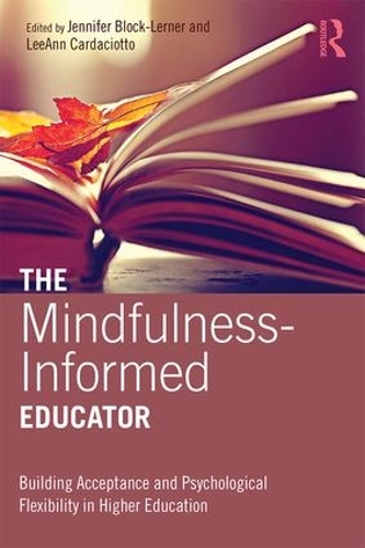 Бумажная книга «The Mindfulness-Informed Educator: Building Acceptance and Psychological Flexibility in Higher Education» - фото №1