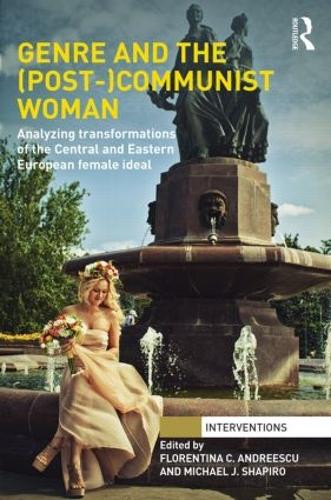 Бумажная книга «Genre and the (Post-)Communist Woman: Analyzing Transformations of the Central and Eastern European Female Ideal» - фото №1