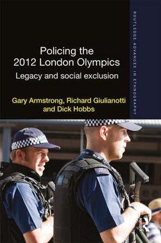 Паперова книга «Policing the 2012 London Olympics: Legacy and Social Exclusion», авторів Дік Гоббс, Гарі Армстронг, Річард Джуліанотті - фото №1