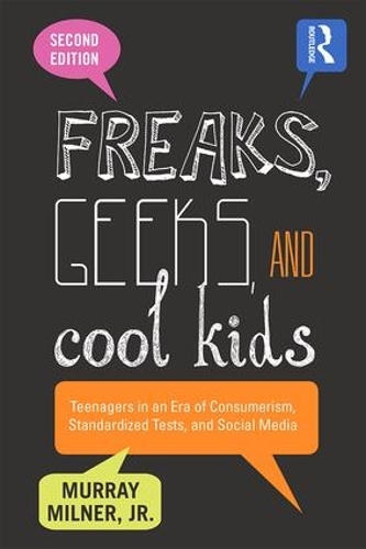 Бумажная книга «Freaks, Geeks, and Cool Kids: Teenagers in an Era of Consumerism, Standardized Tests, and Social Media», автор Мюррей Милнер - фото №1