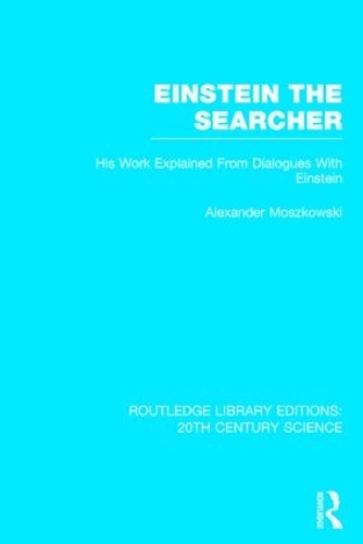 Бумажная книга «Einstein The Searcher: His Work Explained from Dialogues with Einstein», автор Александр Мошковски - фото №1