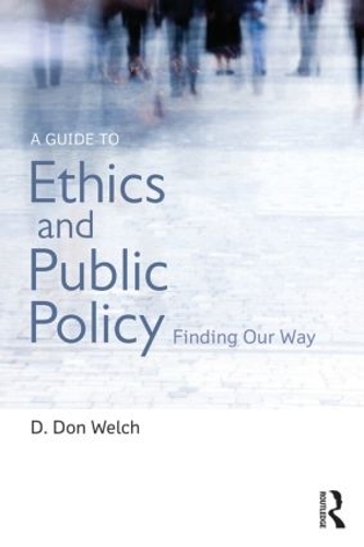 Паперова книга «A Guide to Ethics and Public Policy: Finding Our Way», автор Д. Дон Велш - фото №1