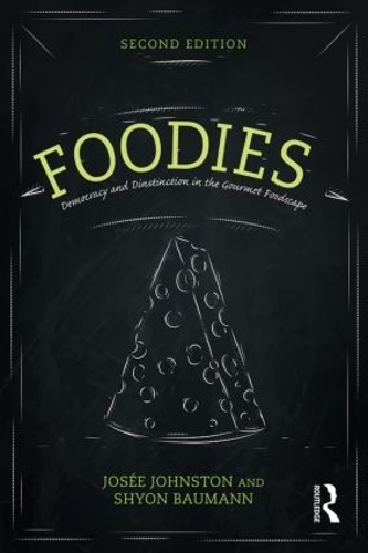 Бумажная книга «Foodies: Democracy and Distinction in the Gourmet Foodscape», авторов Жозе Джонстон, Шьон Бауманн - фото №1