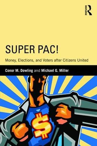 Бумажная книга «Super PAC!: Money, Elections, and Voters After Citizens United», авторов Конор М. Даулинг, Майкл Г. Миллер - фото №1