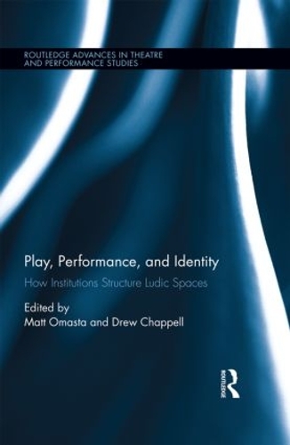 Паперова книга «Play, Performance, and Identity: How Institutions Structure Ludic Spaces» - фото №1