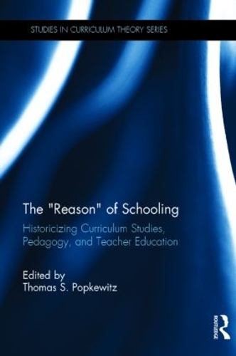 Бумажная книга «The Reason of Schooling: Historicizing Curriculum Studies, Pedagogy, and Teacher Education» - фото №1
