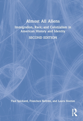 Бумажная книга «Almost All Aliens: Immigration, Race, and Colonialism in American History and Identity», авторов Франциско Белтран, Лора Хутон, Пол Спикард - фото №1