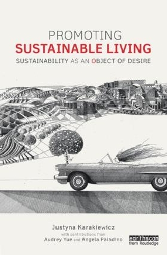 Бумажная книга «Promoting Sustainable Living: Sustainability as an Object of Desire», авторов Анджела Паладино, Одри Юэ, Юстина Каракевич - фото №1