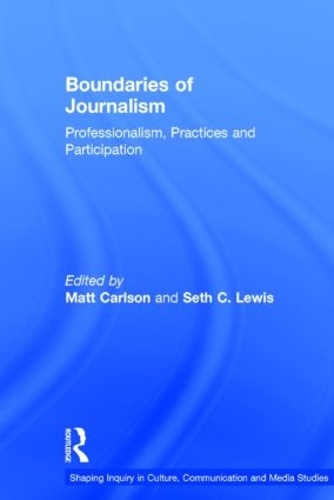 Бумажная книга «Boundaries of Journalism: Professionalism, Practices and Participation» - фото №1