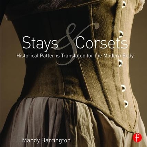 Паперова книга «Stays and Corsets: Historical Patterns Translated for the Modern Body», автор Менді Баррінгтон - фото №1