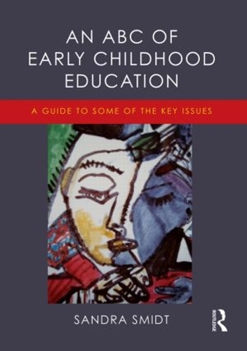 Бумажная книга «An ABC of Early Childhood Education: A guide to some of the key issues», автор Сандра Смидт - фото №1
