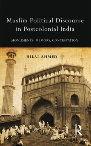 Бумажная книга «Muslim Political Discourse in Postcolonial India: Monuments, Memory, Contestation», автор Хилал Ахмед - фото №1