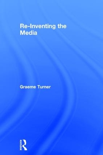 Паперова книга «Re-Inventing the Media», автор Грем Тернер - фото №1