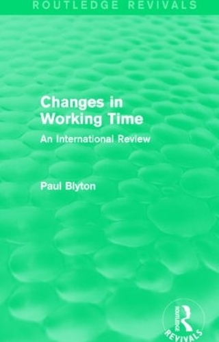 Бумажная книга «Changes in Working Time (Routledge Revivals): An International Review», автор Пол Блайтон - фото №1