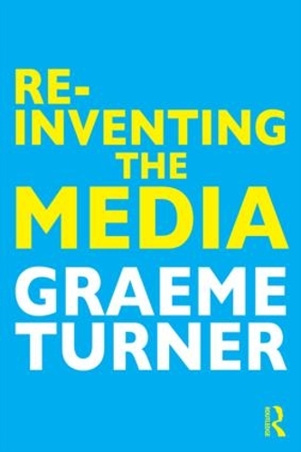 Бумажная книга «Re-Inventing the Media», автор Грэм Тернер - фото №1