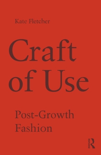 Бумажная книга «Craft of Use: Post-Growth Fashion», автор Кейт Флетчер - фото №1