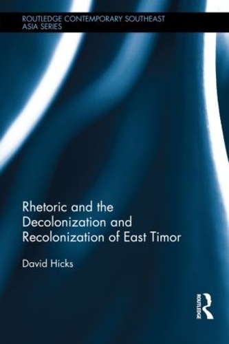 Паперова книга «Rhetoric and the Decolonization and Recolonization of East Timor», автор Девід Хікс - фото №1