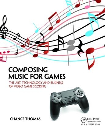 [object Object] «Composing Music for Games: The Art, Technology and Business of Video Game Scoring», автор Чанс Томас - фото №1