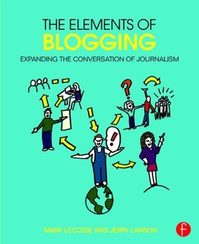 Паперова книга «The Elements of Blogging: Expanding the Conversation of Journalism», авторів Джеррі Ленсон, Марк Лекчезе - фото №1