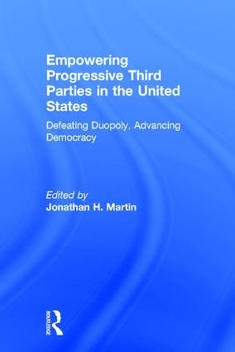 Бумажная книга «Empowering Progressive Third Parties in the United States: Defeating Duopoly, Advancing Democracy» - фото №1