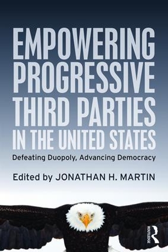 Паперова книга «Empowering Progressive Third Parties in the United States: Defeating Duopoly, Advancing Democracy» - фото №1