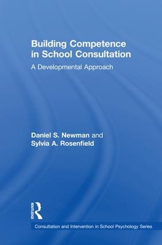 Бумажная книга «Building Competence in School Consultation: A Developmental Approach», авторов Дэниел С. Ньюман, Сильвия А. Розенфилд - фото №1