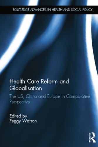 Паперова книга «Health Care Reform and Globalisation: The US, China and Europe in Comparative Perspective» - фото №1
